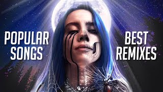 Best Remixes of Popular Songs 2019 & Trap Music Mix
