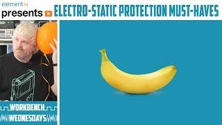 Electrostatic Protection Must-Haves - Workbench Wednesdays