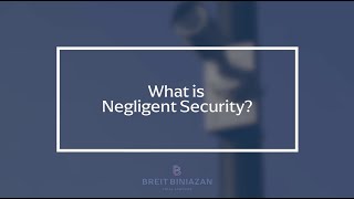 What is Negligent Security? | Breit Biniazan