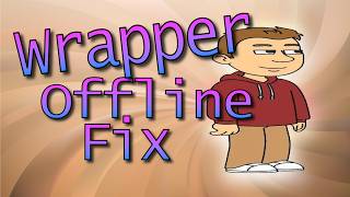 Fix Wrapper Offline Getting Stuck on loading.
