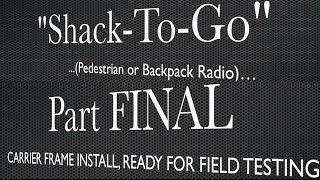 N0AGI - 'Shack-To-Go' (Pedestrian / Backpack Radio) - Part FINAL