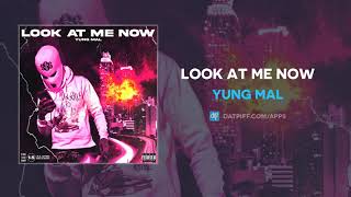 Yung Mal - Look At Me Now (AUDIO)
