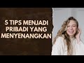 5 Tips menjadi Pribadi Yang Menyenangkan