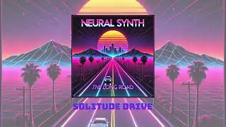 Neural Synth - Solitude Drive (The Long Road)