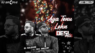 Aya Tenu Lehn- Desi Mix (Dj Nick Dhillon & Dj Baldave Malaysia ) Ft. Fateh & Simar- Punjabi 2020