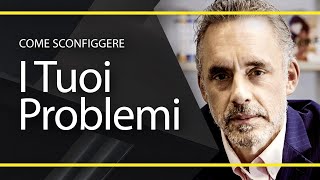 AFFRONTA I TUOI PROBLEMI E SCONFIGGILI  - VIDEO MOTIVAZIONALE (JORDAN PETERSON)