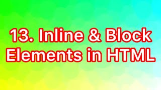 HTML Tutorial: Inline & Block Elements | Web Development Tutorials #13