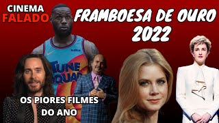 FRAMBOESA DE OURO 2022 -  OS INDICADOS A PIOR FILME DO ANO  -  O CINEMA FALADO COMENTA