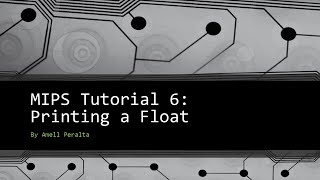 MIPS Tutorial 6 Printing a Float