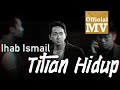 Ihab Ismail - Titian Hidup (Official Music Video HD)