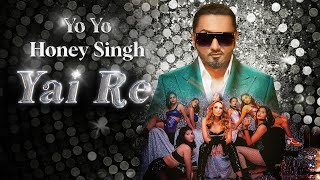 Yai Re Yo Yo Honey Singh, Iulia Vantur | Honey Singh New Song 2023 | New Year Party Hit Song