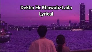 Dekha Ek Khwab x Laila (Full Lyrics Version) | Instagram viral song |Love Mashup Lyrics