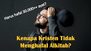 Kenapa Kristen Tidak Menghafal Semua Isi Alkitab?