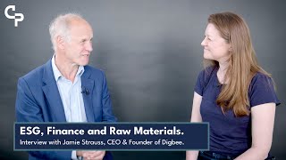 ESG, finance and raw materials - Interview w/ Jamie Strauss, CEO \u0026 Founder of Digbee.