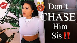 Girl Talk : 5 Reasons Why You Should Never Chase A GUY ‼️