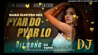 Dj Remix Pyar Do Pyar Lo | Hard Electro Mix | Marjaavaan: Ek Toh Kum Zindagani Video | Nora Fatehi |