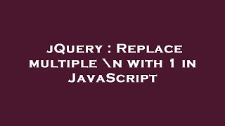 jQuery : Replace multiple \n with 1 in JavaScript