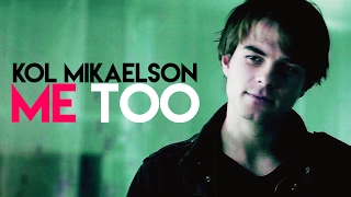 ▶️ Kol Mikaelson ● Me Too