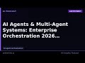 AI Agents & Multi-Agent Systems: Enterprise Orchestration 2026