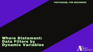 PostgreSQL for Beginners - Dynamic Variable Filtering