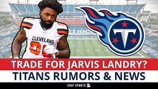 Titans News & Rumors: Trade For Jarvis Landry? Draft Tyler Linderbaum + Franchise Tag Harold Landry?