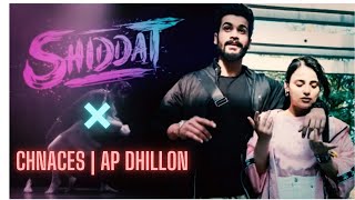 Shiddat×Chances-Ap Dhillon | Gurinder gill | Shinda kahlon | New punjabi song