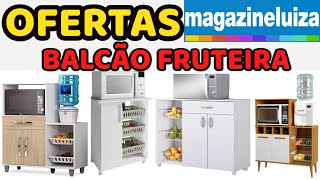 OFERTAS DE BALCÃO FRUTEIRA NO MAGAZINE LUIZA - PROMOÇÕES DE FRUTEIRAS