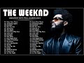 The Weeknd Greatest Hits Full Album - Best Songs Of The Weeknd Collection 2024