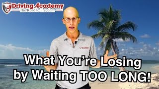 What You're Missing Out on By WAITING TOO LONG! - Driving Academy