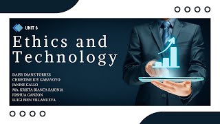 Unit 6: ETHICS AND TECHNOLOGY