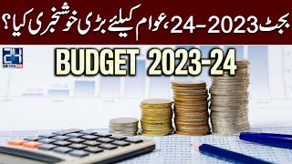 Budget 2023-24: Complete Details | Big News For Pakistani's | 24 News HD