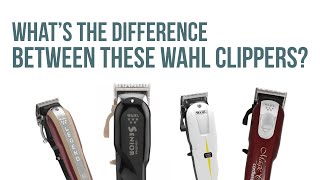 The difference between Wahl clippers?