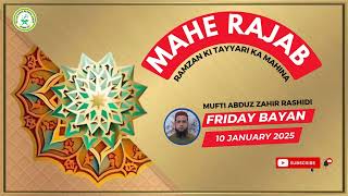 Mahe Rajab I Mufti Abduz Zahir Rashidi I Friday Bayan I 10 January 2025