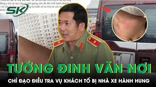 Thiếu Tướng Đinh Văn Nơi Chỉ Đạo Điều Tra Vụ Nhà Xe Bị Tố Bỏ Rơi, Hành Hung Giữa Đường | SKĐS