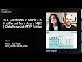 SQL Databases in Fabric – is it different from Azure SQL? | Data Exposed: MVP Edition
