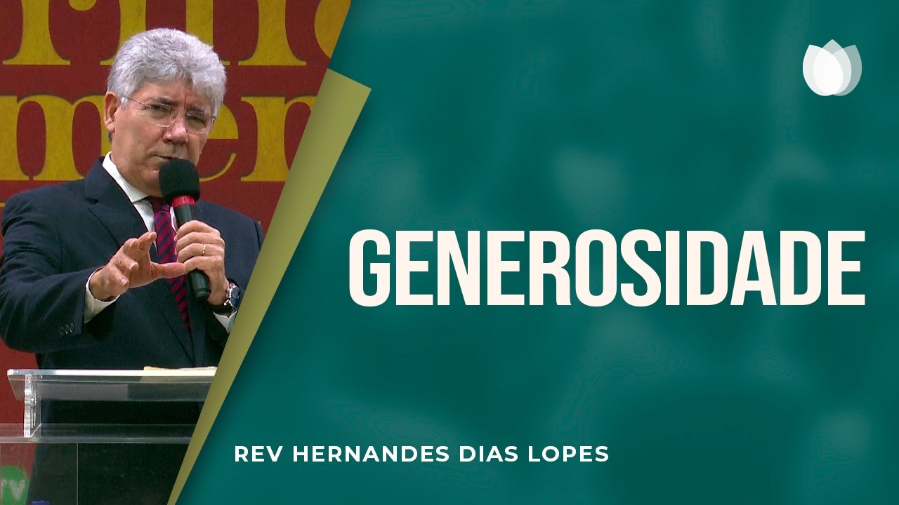 Generosidade Rev Hernandes Dias Lopes Youtube