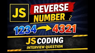 Reverse a Number in JavaScript | Coding Interview Question | Easy Logic