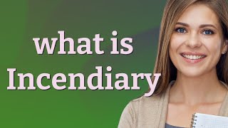 Incendiary | meaning of Incendiary