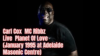 Carl Cox featuring MC Ribbz Live @ Planet Of Love January 1995 at Adelaide Masonic Centre