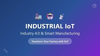 Industrial IoT (IIoT): Smart Manufacturing and Industry 4.0 Explained for Beginners
