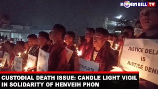 CUSTODIAL DEATH ISSUE: CANDLE LIGHT VIGIL IN SOLIDARITY OF HENVEIH PHOM