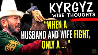 Kirghiz proverbs and sayings, quotes and sayings of the Kirghiz [Kyrgyz Wise Thoughts]