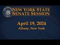 New York State Senate Session - 04/19/2024