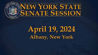 New York State Senate Session - 04/19/2024