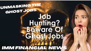 Job Interview Tips: Unmasking Ghost Jobs and Avoiding Job Scams"