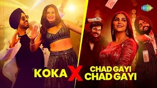 Koka X Chad Gayi Chad Gayi | Diljit dosanjh | Neha Kakkar | Sapna Choudhary | Punjabi Hit Songs