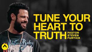 Tune Your Heart To Truth | Pastor Steven Furtick | Elevation Church