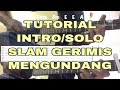 SLAM GERIMIS MENGUNDANG INTRO & SOLO (TAB GUITAR)