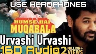 Urvashi Urvashi - (16D Audio not 8D Audio) | Hum Se Hai Muqabala | Prabhu Deva | A.R.Rahman |