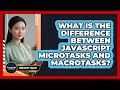 What Is The Difference Between JavaScript Microtasks And Macrotasks? - JavaScript Toolkit